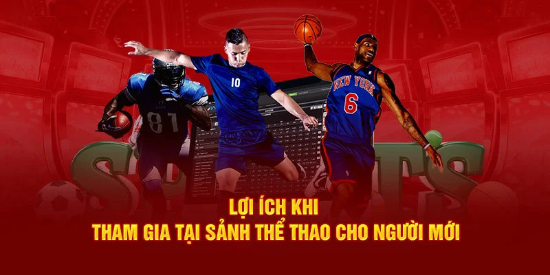 Lợi ích khi tham gia tại sảnh thể thao cho người mới