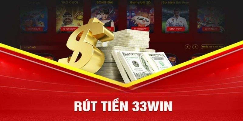 Điều kiện rút tiền tại 33WIN