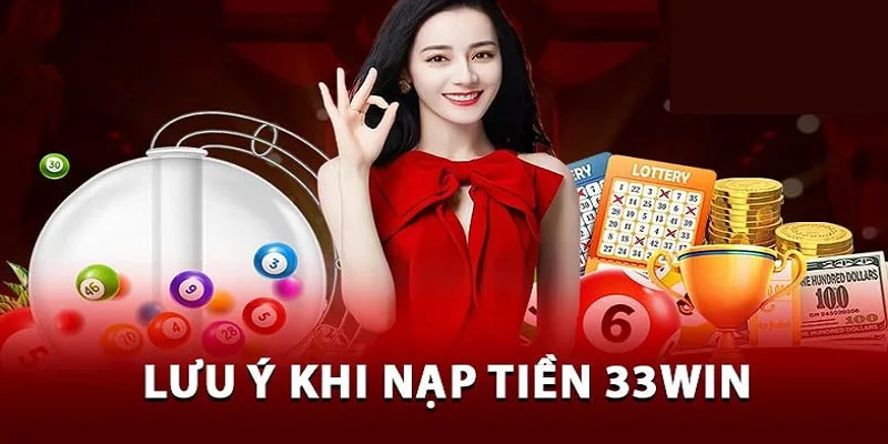 Lưu ý cần thiết khi nạp tiền nhà cái 33Win